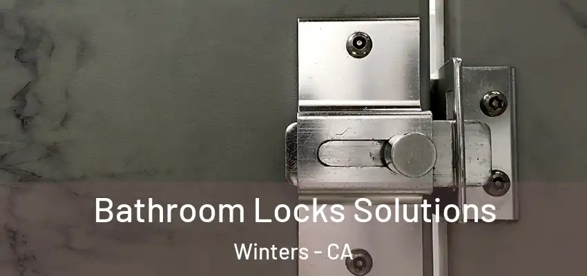  Bathroom Locks Solutions Winters - CA