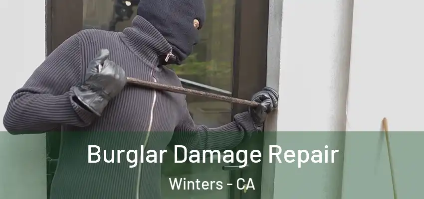  Burglar Damage Repair Winters - CA
