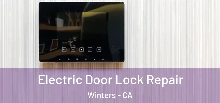  Electric Door Lock Repair Winters - CA