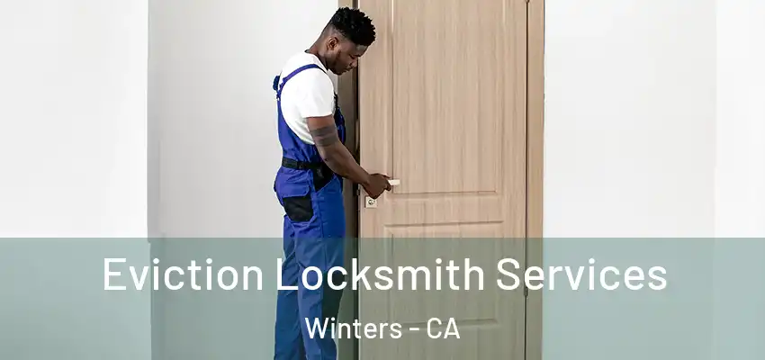  Eviction Locksmith Services Winters - CA