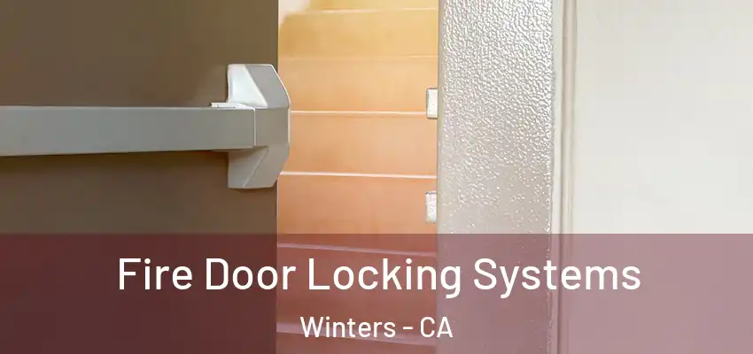  Fire Door Locking Systems Winters - CA