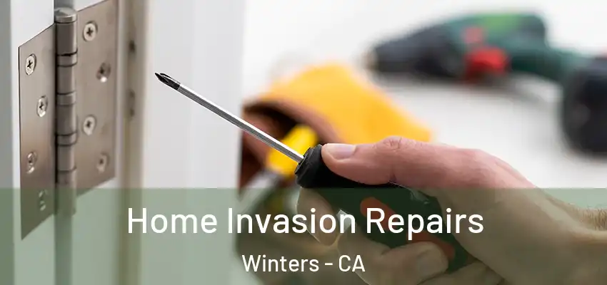  Home Invasion Repairs Winters - CA