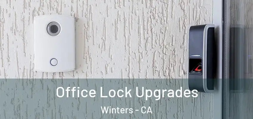  Office Lock Upgrades Winters - CA